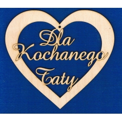 Dla Kochanego Taty   serce  , zawieszka  16,5x15cm